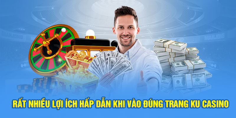 Rất nhiều lợi ích hấp dẫn khi vào đúng trang KU Casino 