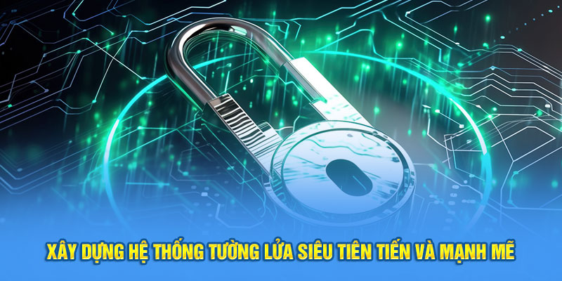 Xây dựng hệ thống tường lửa siêu tiên tiến và mạnh mẽ