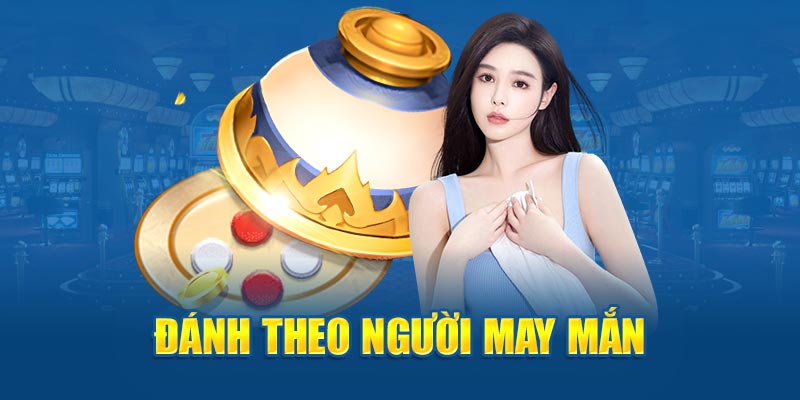 Đánh theo người may mắn