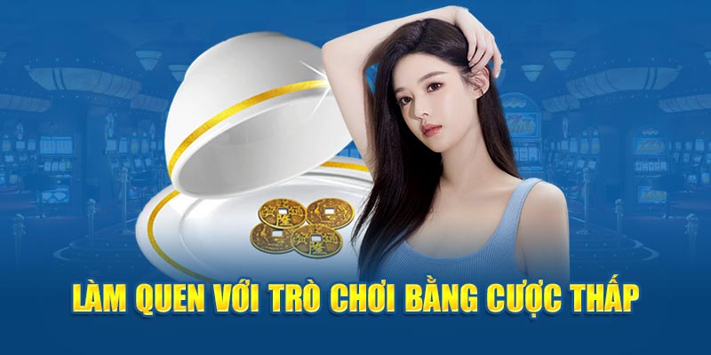 Quen dần với thể lệ bằng cược thấp