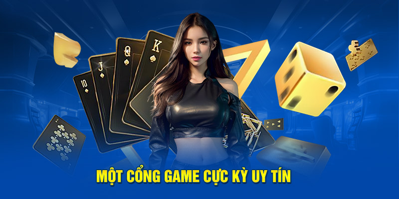 Một cổng game cực kỳ uy tín