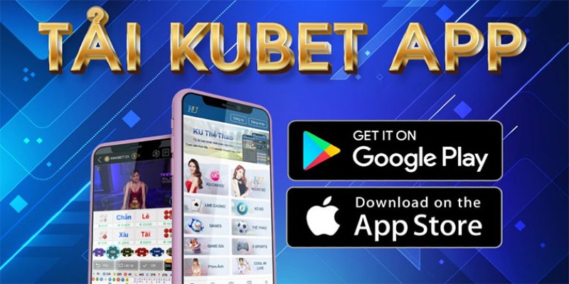 Tìm hiểu về app nhà cái uy tín KUBET