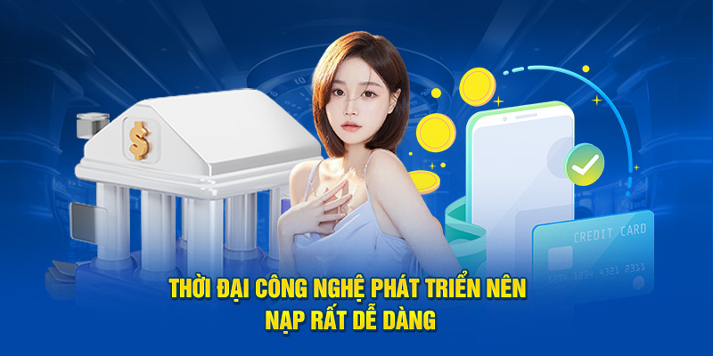 Thời đại công nghệ phát triển nên việc nạp tiền KUBET trở nên dễ dàng hơn